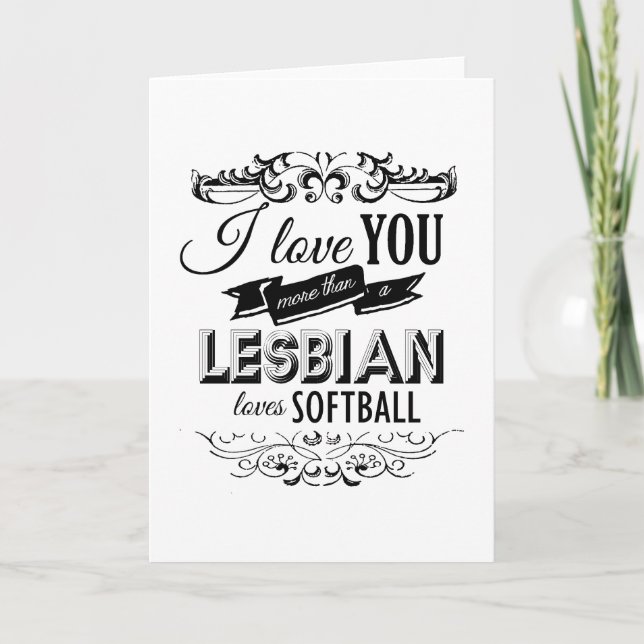 I LOVE YOU MORE THAN A LESBIAN LOVES SOFTBALL -.pn Holiday Card (Front)