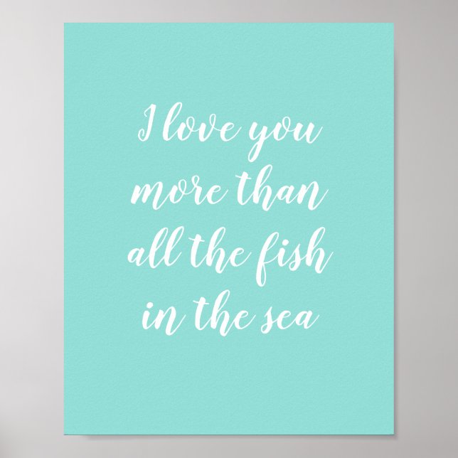 I Love You More Than All the Fish in the Sea Poster (Front)