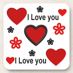 I love you ...more than any words can say. coaster