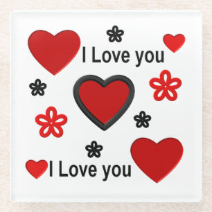 I love you ...more than any words can say. glass coaster