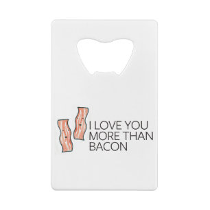 I Love you More Than Bacon