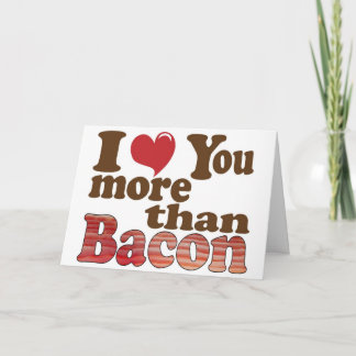 I Love You More Than Bacon Card