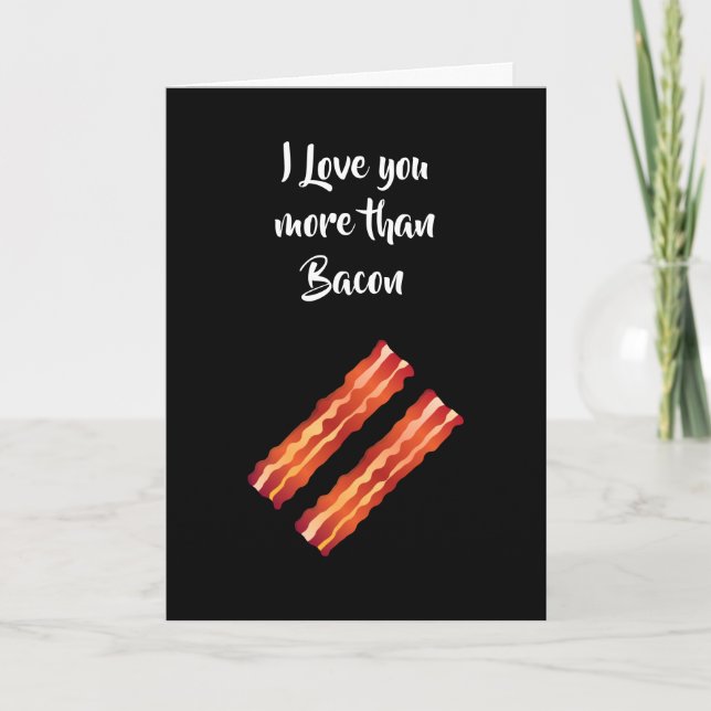I Love you more than Bacon Card in black (Front)