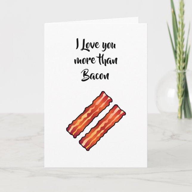 I Love you more than Bacon Card in white (Front)