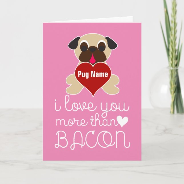 I Love You More Than Bacon Customisable Pug Heart Holiday Card (Front)