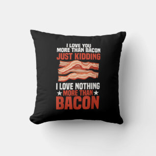 I Love You More Than Bacon Funny Breakfast Style  Cushion