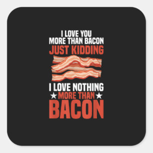 I Love You More Than Bacon Funny Breakfast Style  Square Sticker