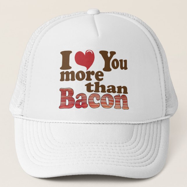 I Love You More Than Bacon Hat (Front)