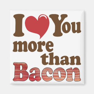 I Love You More Than Bacon Magnet