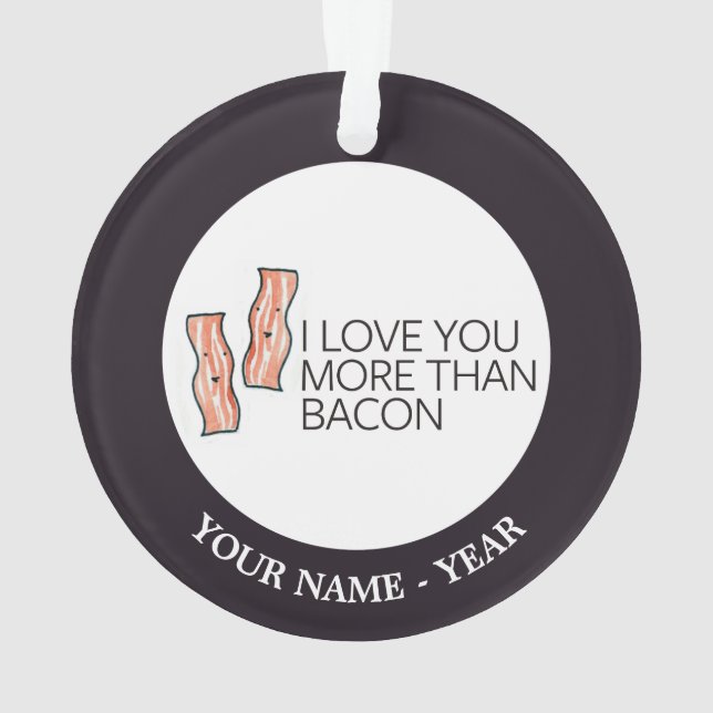 I Love you More Than Bacon Ornament (Back)