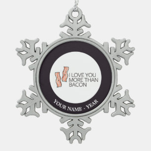 I Love you More Than Bacon Snowflake Pewter Christmas Ornament