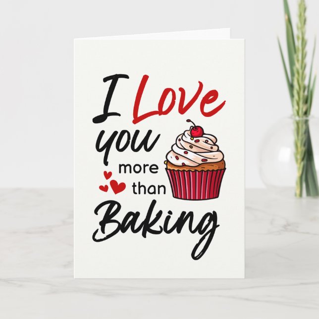 I Love You More Than Baking Funny Card (Front)