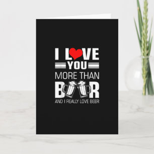 I Love You More Than Beer Funny Playful Style  Card