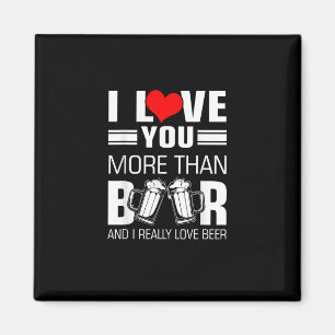 I Love You More Than Beer Funny Playful Style  Magnet