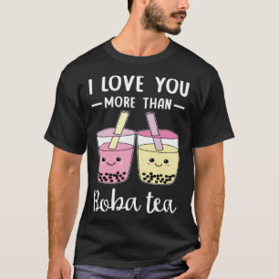 I Love You More Than Boba Tea Bubble Milk T-Shirt