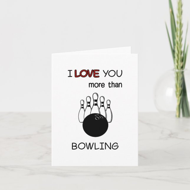 I Love You More Than Bowling Funny Anniversary Card (Front)