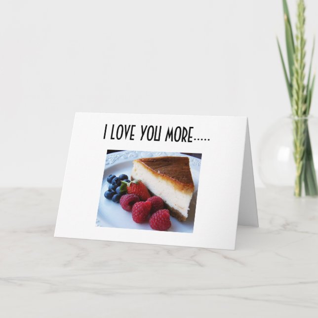 I LOVE YOU MORE THAN CHEESECAKE CARD (Front)