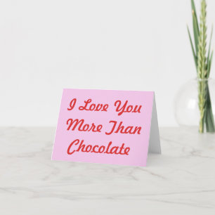 I Love You More Than Chocolate Greeting Card