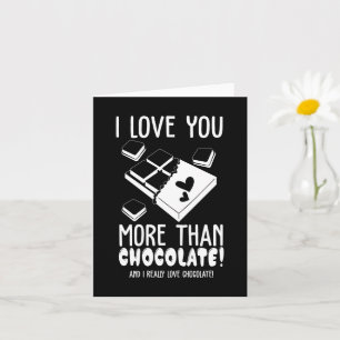 I Love You More Than Chocolate in White Card