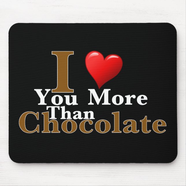 I Love You More Than Chocolate! Mouse Mat (Front)