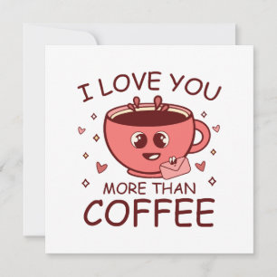 I Love You More Than Coffee