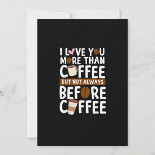 I Love You More Than Coffee But Not Always Before Holiday Card