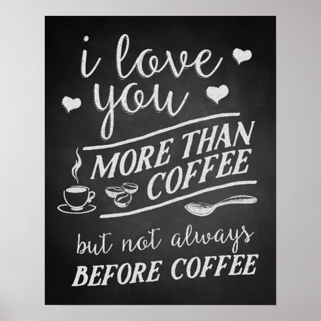 I Love You More Than Coffee But Not Before Coffee Poster (Front)