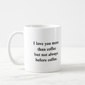 I love you more than coffee  coffee mug