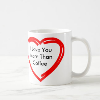 I Love You More Than Coffee Coffee Mug