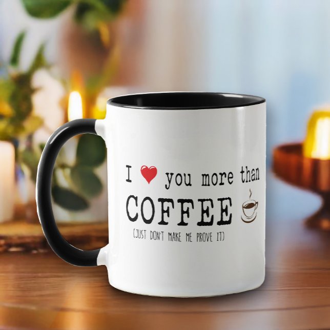 "I love you more than coffee" Funny Quote Mug (For the true coffee lover. Enjoy this coffee mug with typography-inspired graphics.)