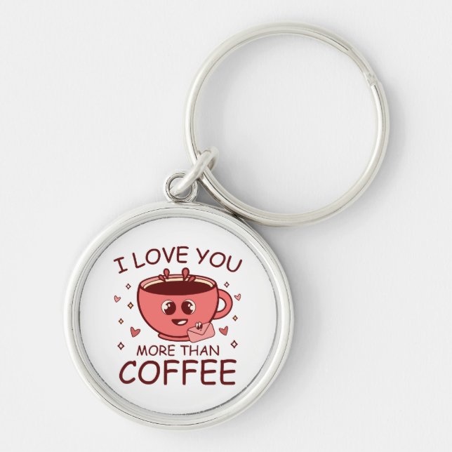 I Love You More Than Coffee Key Ring (Front)