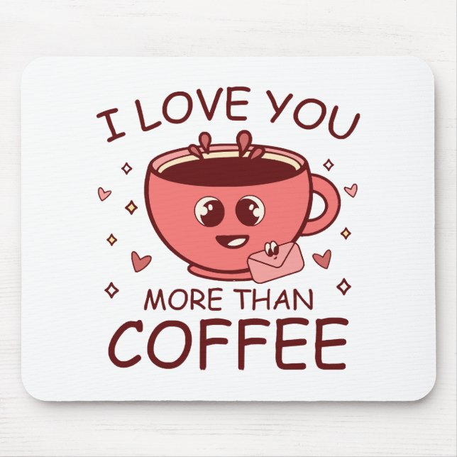 I Love You More Than Coffee Mouse Mat (Front)