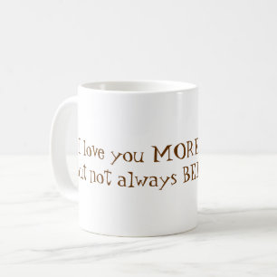 I Love You More than Coffee Mug