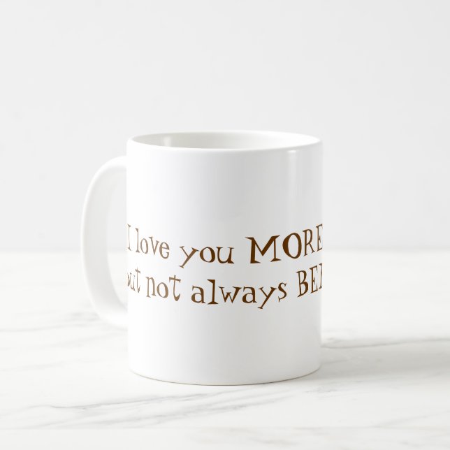 I Love You More than Coffee Mug (Front Left)