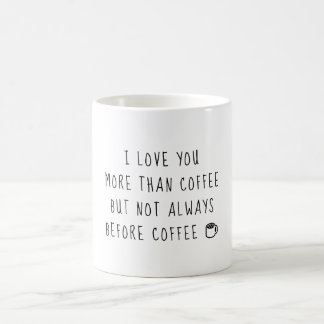 I love you more than Coffee Mug