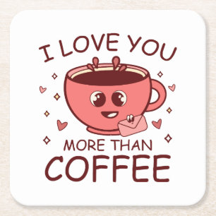 I Love You More Than Coffee Square Paper Coaster