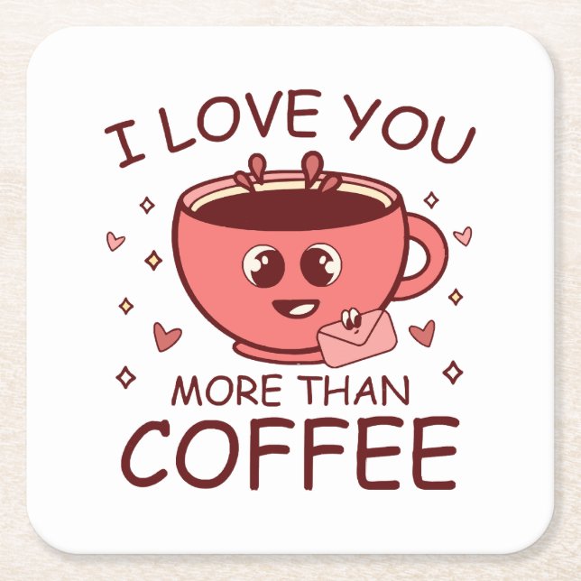 I Love You More Than Coffee Square Paper Coaster (Front)