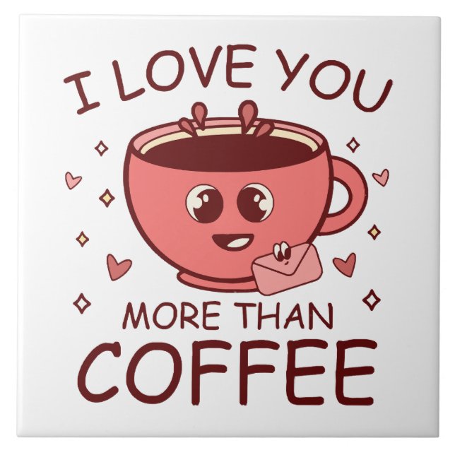 I Love You More Than Coffee Tile (Front)