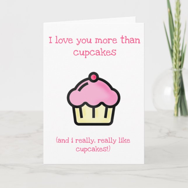I love you more than cupcakes! Fun Birthday Card (Front)