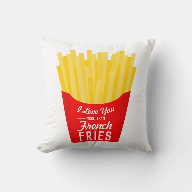 I Love You More Than French Fries Cushion (Front)