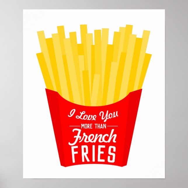 I Love You More Than French Fries Poster (Front)