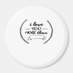 I Love You More Than Heartfelt Minimal Design  Magnet