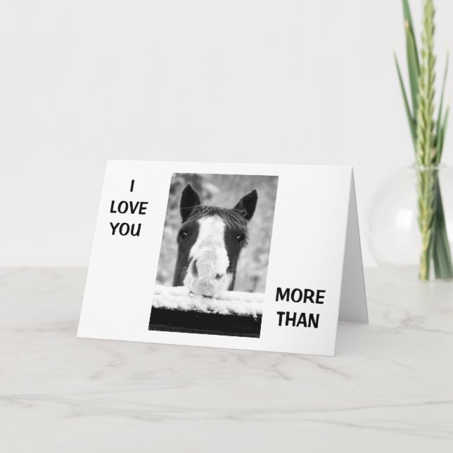 "I LOVE YOU MORE THAN HORSES" LOVE YOU CARD (Front)