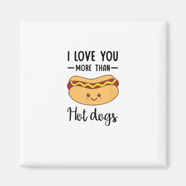 I Love You More Than Hot Dogs Funny Sausage Pun  Magnet (Front)