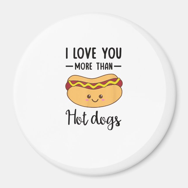 I Love You More Than Hot Dogs Funny Sausage Pun  Magnet (Front)