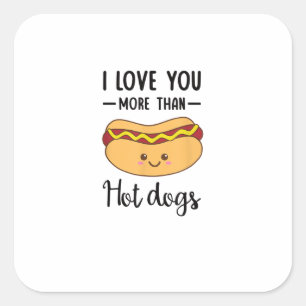 I Love You More Than Hot Dogs Funny Sausage Pun Square Sticker