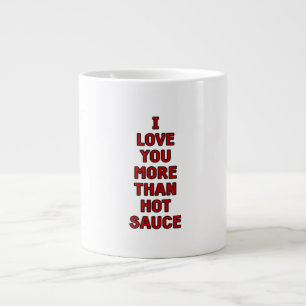 I Love You More Than Hot Sauce Funny Valentines Ca Large Coffee Mug