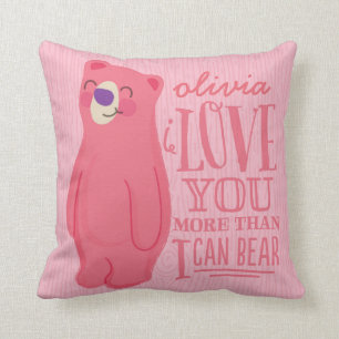 I Love You More Than I Can Bear Pillow