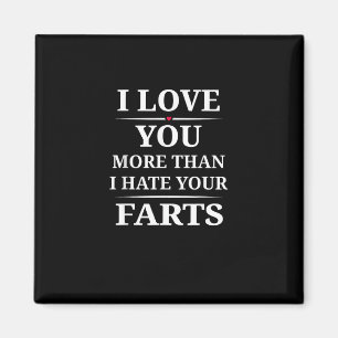 I Love You More Than I Hate Your Farts Funny Coupl Magnet