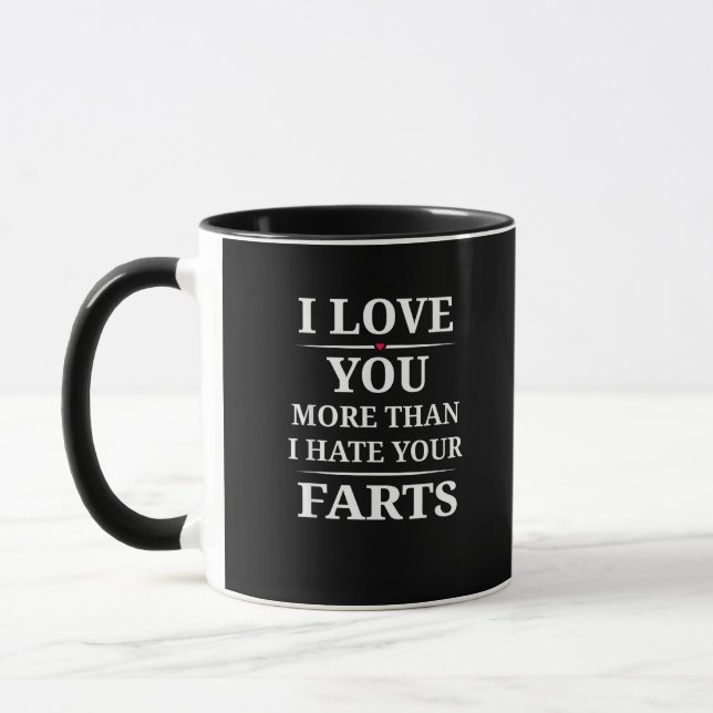 I Love You More Than I Hate Your Farts Funny Coupl Mug (Left)